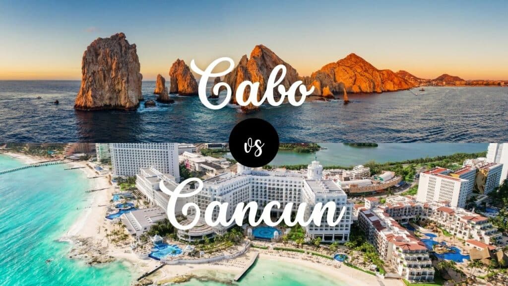 should i go to cabo or cancun